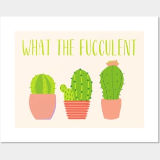 What the fucculent Posters and Art
